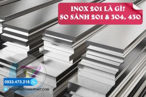 Inox 201 Là Gì? So Sánh Inox 201 và 304, 430