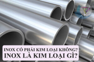 Inox Có Phải Kim Loại Không? Inox Là Kim Loại Gì?
